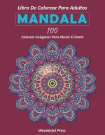 Mandala: Libro de Colorear para Adultos / 100 mandalas de colorear para aliviar el estrés y lograr una profunda sensación de ca
