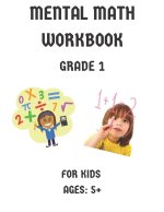 Mental Math Workbook Grade 1: Math Drills, Digits, Reproducible Practice Problems, Counting Addition And Subtraction For Kids Ages 5+