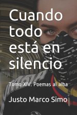 Cuando todo está en silencio: Poemas al alba. Tomo XIV