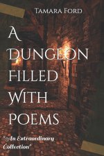 A Dungeon Filled With Poems: 