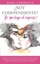 ?Soy Codependiente? Y ?Que Hago Al Respecto?