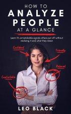 How To Analyze People at a Glance: Learn 15 unmistakable signals others put off without realizing it, and what they mean