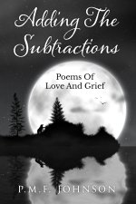 Adding The Subtractions: Poems Of Love And Grief