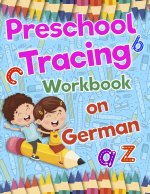 Preschool Tracing Workbook on German: Preschool Practice Handwriting Workbook: Fun Kids Tracing Book Pre K, Kindergarten and Kids Ages 3-5 Reading And