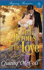 Lord Byron's True Love: Regency Romance