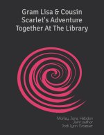Gram Lisa & Cousin Scarlet's Adventure Together At The Library