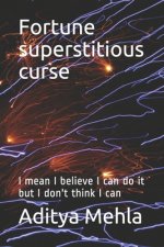 Fortune superstitious curse: I mean I believe I can do it but I don't think I can