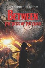 Between the Ticks of the Clock: Second Edition