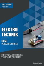 Elektrotechnik ohne Vorkenntnisse: Die Grundlagen innerhalb von 7 Tagen verstehen