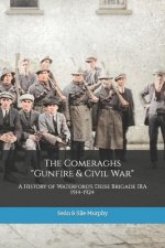 The Comeraghs Gunfire & Civil War: The story of the Deise Brigade IRA 1914-1924