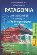 PATAGONIA, Los Glaciares National Park, Perito Moreno Glacier, El Calafate: Smart Travel Guide for Nature Lovers, Hikers, Trekkers, Photographers