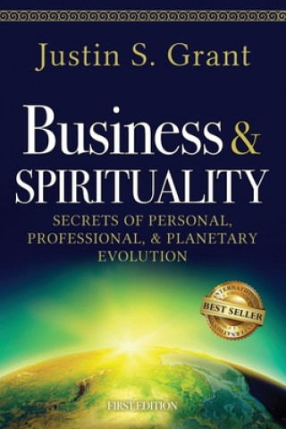 Business & Spirituality: Secrets of Personal, Professional, & Planetary Evolution