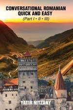 Conversational Romanian Quick and Easy: The Most Innovative Technique to Learn the Romanian Language
