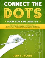 Connect The Dots Book For Kids Ages 4-8: 100 Fun And Challenging Dot To Dot Activities For Children & Toddlers Ages 4-6 6-8 (Educational Entertainment
