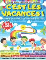 C'EST LES VACANCES cahier grande section maternelle: alphabet, jeux de tracé, points par points, coloriages, différences, compter jusqu'? 100, cursive