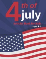 4th of July Activity Book for Kids Ages 4-8: Fourth Of July Coloring Book Gift For Kids, Independence Day Coloring Book