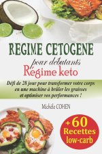 Régime cétog?ne pour débutants, Régime keto: Défi de 28 jour pour transformer votre corps en une machine ? br?ler les graisses et optimiser vos perfor