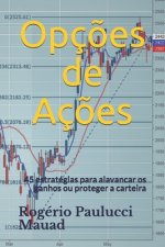 Opç?es de Aç?es: 45 estratégias para alavancar os ganhos ou proteger a carteira
