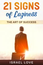 21 Signs Of Laziness: The Art Of Success