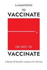 To Vaccinate or not to Vaccinate: A Review of Scientific Literature on Vaccines