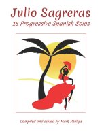 Julio Sagreras: 15 Progressive Spanish Solos
