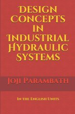 Design Concepts in Industrial Hydraulic Systems