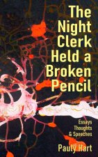 The Night Clerk Held a Broken Pencil: Essays, Thoughts, & Speeches