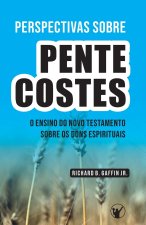 Perspectivas Sobre o Pentecostes: Estudos sobre o Ensino do Novo Testamento Acerca dos Dons