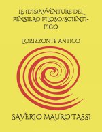 Le (Dis)Avventure del Pensiero Filoso/Scienti-Fico: L'orizzonte antico