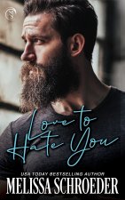 Love to Hate You: An Enemies to Lovers, Best Friend's Brother Romantic Comedy