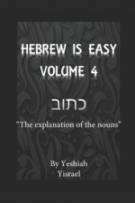 Hebrew is Easy Volume 4: To Understand Nouns in Possession