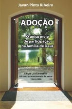 Adoç?o (segunda ediç?o): O único meio de participaç?o na família de Deus