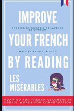 Improve your French by reading - Les Misérables: Adapted for French learners - In useful French words and tenses for conversation