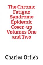 Chronic Fatigue Syndrome Epidemic Cover-up Volumes One and Two