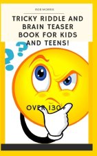Tricky Riddle and Brain Teaser Book for Kids and Teens!: 5x8, Best Riddle Book, Awesome Riddle Book, Brain Teasers Book, the Best Brain Enhancer.