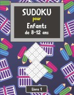 Sudoku pour enfant de 8-12 ans. Livre 1: Grilles de 9x9 pour entrîner la logique et la mémoire de votre enfant, 100 Sudoku facile avec solutions.