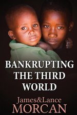Bankrupting the Third World: How the Global Elite Drown Poor Nations in a Sea of Debt