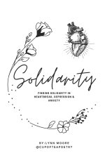 Solidarity: Finding solidarity in heartbreak, anxiety & depression