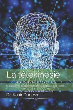 La télékinésie: la capacité de déplacer la mati?re ? distance avec l'esprit