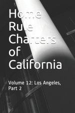 Home Rule Charters of California: Volume 12: Los Angeles, Part 2