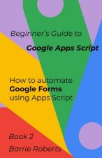 Beginner's Guide to Google Apps Script 2 - Forms