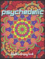 Psychedelic Adult Coloring Book: A Trippy Hippy Psychedelic Coloring book for Acid explorer. A Deep dive into Freedom with full of optical illusions,