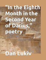 In the Eighth Month in the Second Year of Darius, poetry