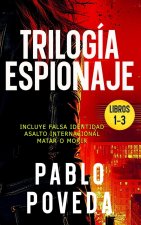 Trilogía Espionaje (Falsa Identidad, Asalto Internacional, Matar o Morir): Una novela de espías, suspense, acción y aventura