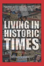 Living In Historic Times: a poetry anthology: Poets Collective Anthology No. 7