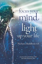Focus your mind - Light up your life: Nichiren Buddhism 4.0