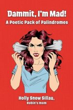 Dammit, I'm Mad!: A Poetic Pack of Palindromes