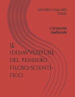 Le (dis)avventure del pensiero filoso/scienti-fico: L'orizzonte medievale