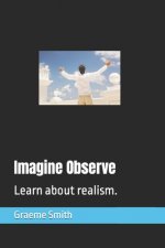Imagine Observe: Learn about realism.
