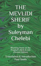 THE MEVLIDI SHERIF by Suleyman Chelebi: Rhyming Poem on the Prophet's Birth & Life (Pocket Edition)
